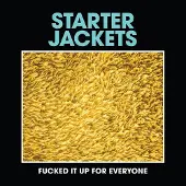 Sonic Starter Jackets - Fucked It Up For Everyone [Vinyl]