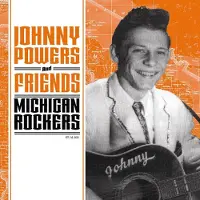 Sonic Johnny Powers And Friends - Michigan Rockers