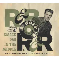 Sonic Various Artists - Rhythm & Blues Goes Rock & Roll 4: Smack Dub In The Middle (Various Artists) [Compact Discs]