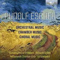 Brilliant Classics Concertgebouw Orchestra / Ricardo Chailly / Netherlands Chamber Choir - Rudolf Escher: Orchestra, Chamber And Choral Music CD