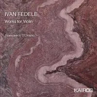 Music&Words Francesco D'orazio & Francesco Abbresci - Ivan Fedele: Works For Violin [Compact Discs]