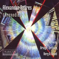 Pias Alexander Soares - Threnodies - Piano Works By Bridge, Brittern, Berg & Ravel [C