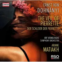 OUTHERE Ernst Von Dohnányi - Ariane Matiakh - Veil Of Pierrette A.K.A. Der Schleier Der Pierrette [Cd]
